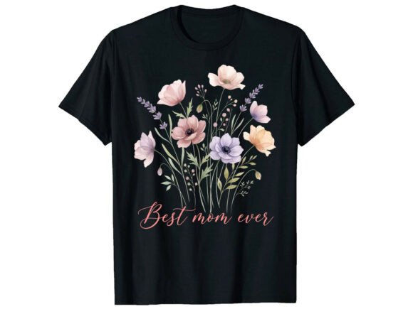 Best Mom Ever Mother's Day T-shirt: A Designer's Guide