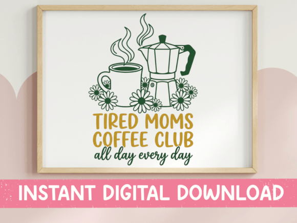 Tired Moms Coffee Club SVG Green: A Relatable Design Asset